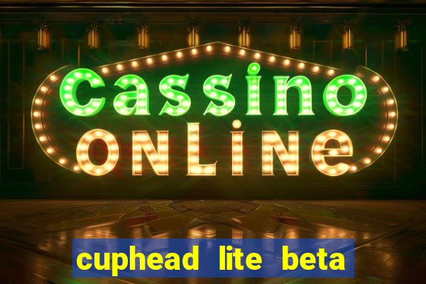 cuphead lite beta 8.1 download